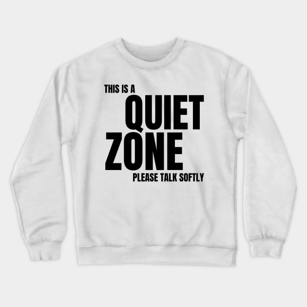 Autism Memes This Is a Quiet Zone Shut Up Be Quiet STFU Quiet Time No Noise Don't Be Loud Silence No Talking I Need My Peace and Quiet Crewneck Sweatshirt by nathalieaynie
